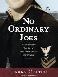 No Ordinary Joes: The Extraordinary True Story Of Four Submariners In War & Love & Life by Larry Colton