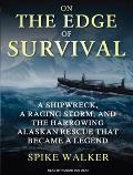 On the Edge of Survival: A Shipwreck, a Raging Storm, and the Harrowing Alaskan Rescue That Became a Legend