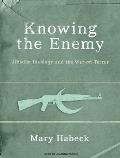Knowing the Enemy: Jihadist Ideology and the War on Terror