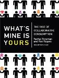 What's Mine Is Yours: The Rise of Collaborative Consumption Cover