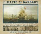 Pirates of Barbary: Corsairs, Conquests and Captivity in the Seventeenth-Century Mediterranean