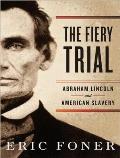 Fiery Trial: Abraham Lincoln and American Slavery Cover