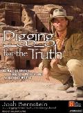 Digging for the Truth: One Man's Epic Adventure Exploring the World's Greatest Archaeological Mysteries