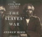 The Slaves' War: The Civil War in the Words of Former Slaves