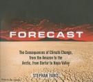 Forecast: A Journey to the Frontiers of Climate Change, from the Amazon to the Arctic, from Darfur to Napa Valley