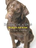 Inside of a Dog: What Dogs See, Smell, and Know Cover