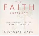 The Faith Instinct: How Religion Evolved and Why It Endures