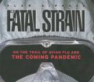 Fatal Strain (Library Edition): On the Trail of Avian Flu and the Coming Pandemic Cover