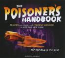 The Poisoner's Handbook: Murder and the Birth of Forensic Medicine in Jazz Age New York