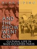And the Show Went on: Cultural Life in Nazi-Occupied Paris