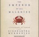 Emperor of All Maladies: A Biography of Cancer