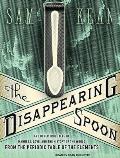 Disappearing Spoon: And Other True Tales of Madness, Love, and the History of the World from the Periodic Table of the Elements