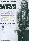 Empire of the Summer Moon: Quanah Parker and the Rise and Fall of the Comanches, the Most Powerful Indian Tribe in American History Cover
