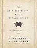 Emperor of All Maladies: A Biography of Cancer Cover