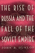 The Rise of Russia and the Fall of the Soviet Empire