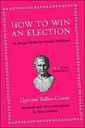How to Win an Election: An Ancient Guide for Modern Politicians Cover