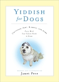 Yiddish for Dogs: Chutzpah, Feh!, Kibbitz, and More: Every Word Your Canine Needs to Know Cover