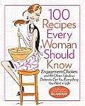 100 Recipes Every Woman Should Know: Engagement Chicken and 99 Other Fabulous Dishes to Get You Everything You Want in Life: A Glamour Cookbook Cover