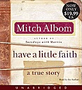 Have a Little Faith Unabridged Low Price CD Have a Little Faith Unabridged Low Price CD: A True Story a True Story