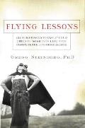 Flying Lessons: 122 Strategies to Equip Your Child to Soar Into Life with Competence and Confidence