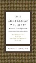 As a Gentleman Would Say: Responses to Life's Important (and Sometimes Awkward) Situations