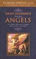 Daily Guidance from Your Angels: 365 Angelic Messages to Soothe, Heal, and Open Your Heart
