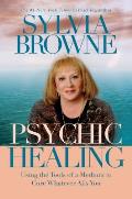 Psychic Healing: Using the Tools of a Medium to Cure Whatever Ails You