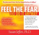 Feel the Fear and Do It Anyway: Dynamic Techniques for Turning Fear, Indecision, and Anger Into Power, Action, and Love