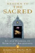 Return to the Sacred: Ancient Pathways to Spiritual Awakening