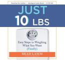 Just 10 Lbs: Easy Steps to Weighing What You Want (Finally) Cover