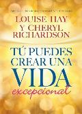 Tu Puedes Crear Una Vida Excepcional