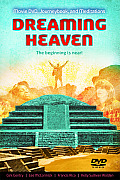 Dreaming Heaven: The Beginning Is Near! (Book and Feature Length DVD)