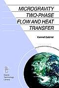 Space Technology Library #19: Microgravity Two-Phase Flow and Heat Transfer