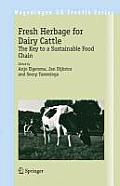 Wageningen Ur Frontis #18: Fresh Herbage for Dairy Cattle: The Key to a Sustainable Food Chain