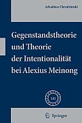 Phaenomenologica #181: Gegenstandstheorie Und Theorie Der Intentionalitat Bei Alexius Meinong