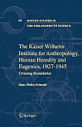 The Kaiser Wilhelm Institute for Anthropology, Human Heredity, and Eugenics, 1927-1945: Crossing Boundaries