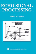 Kluwer International Series in Engineering & Computer Science #725: Echo Signal Processing