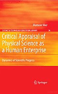 Critical Appraisal of Physical Science as a Human Enterprise: Dynamics of Scientific Progress