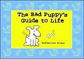 Bad Puppy's Guide to Life