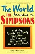The World According to the Simpsons: What Our Favorite TV Family Says about Life, Love, and the Pursuit of the Perfect Donut