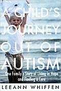 A Child's Journey Out of Autism: One Family's Story of Living in Hope and Finding a Cure Cover