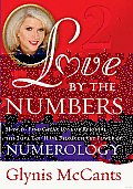Love by the Numbers: How to Find Great Love or Reignite the Love You Have through the Power of Numerology