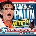 Sarah Palin Wall Calendar: Wtf!? the 2012 Did She Really Just Say That? Calendar
