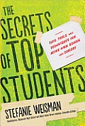 The Secrets of Top Students: Tips, Tools, and Techniques for Acing High School and College