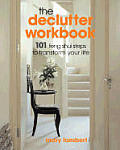 The Declutter Workbook: 101 Feng Shui Steps to Transform Your Life