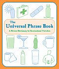 The Universal Phrase Book: A Picture Dictionary for International Travelers