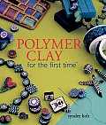 Polymer Clay for the First Time (For the First Time) Cover