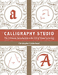 Calligraphy Studio: The Ultimate Introduction to the Art of Hand Lettering