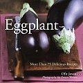 Eggplant: More Than 75 Delicious Recipes Cover