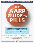 The AARP Guide to Pills: Essential Information on More Than 1,200 Prescription and Nonprescription Medications, Including Generics (AARP Guide to Pills)